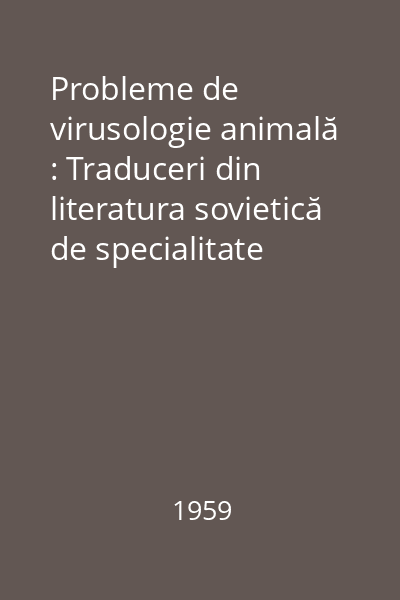 Probleme de virusologie animală : Traduceri din literatura sovietică de specialitate