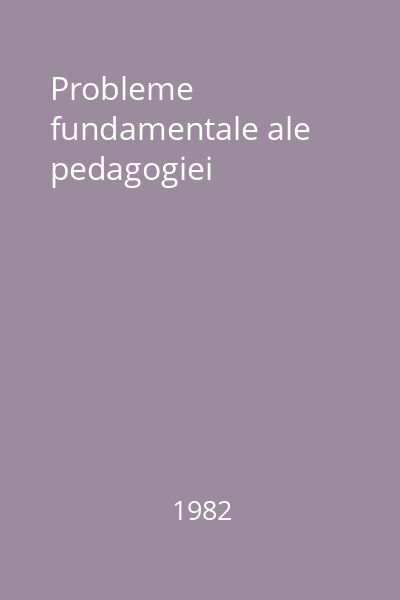 Probleme fundamentale ale pedagogiei