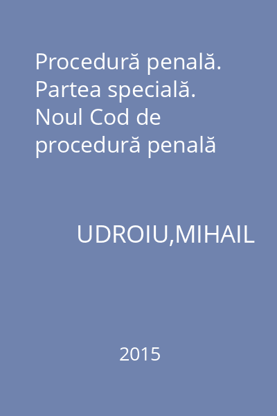 Procedură penală. Partea specială. Noul Cod de procedură penală