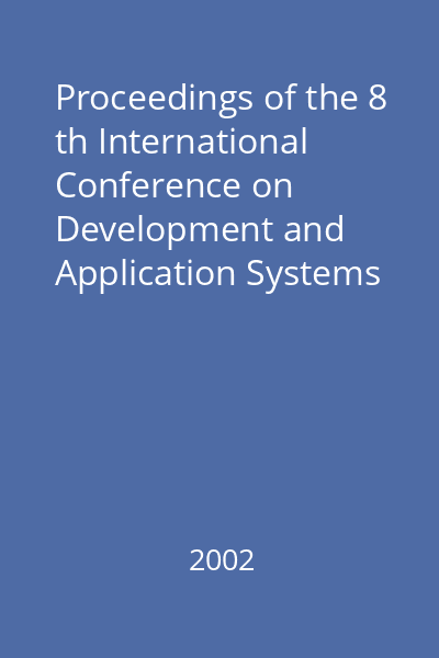 Proceedings of the 8 th International Conference on Development and Application Systems 23-25 May, 2002 Suceava, Romania