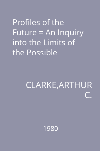 Profiles of the Future = An Inquiry into the Limits of the Possible