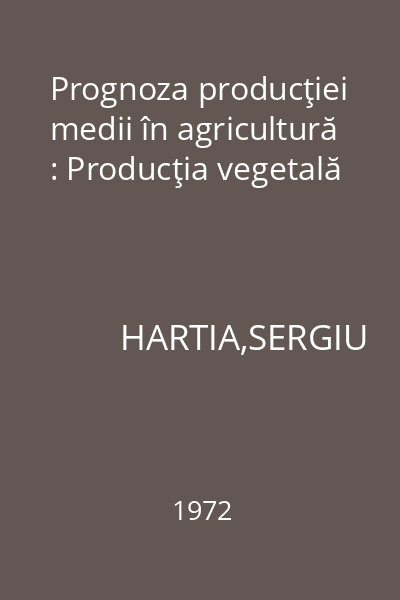 Prognoza producţiei medii în agricultură : Producţia vegetală
