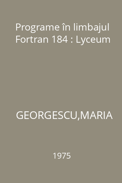 Programe în limbajul Fortran 184 : Lyceum