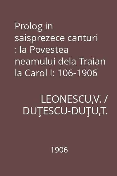 Prolog in saisprezece canturi : la Povestea neamului dela Traian la Carol I: 106-1906 de Alexandru Davila