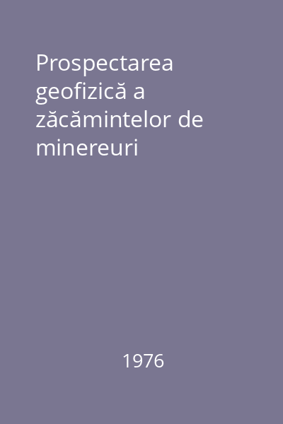 Prospectarea geofizică a zăcămintelor de minereuri