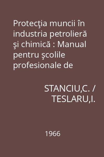 Protecţia muncii în industria petrolieră şi chimică : Manual pentru şcolile profesionale de ucenici