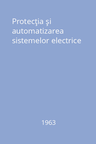 Protecţia şi automatizarea sistemelor electrice