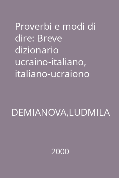 Proverbi e modi di dire: Breve dizionario ucraino-italiano, italiano-ucraiono