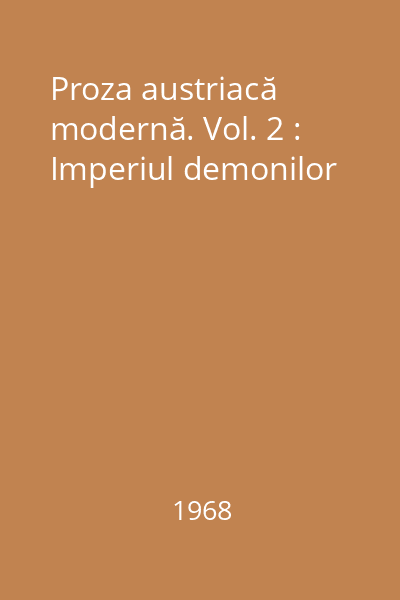 Proza austriacă modernă. Vol. 2 : Imperiul demonilor