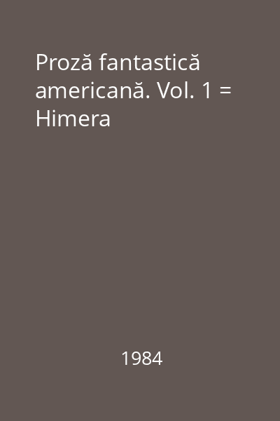 Proză fantastică americană. Vol. 1 = Himera