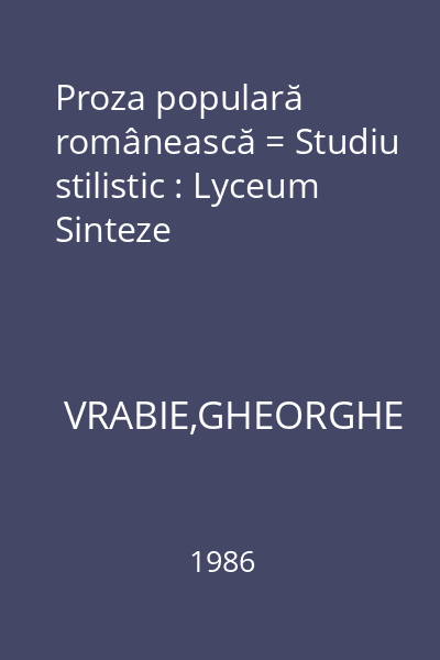 Proza populară românească = Studiu stilistic : Lyceum Sinteze