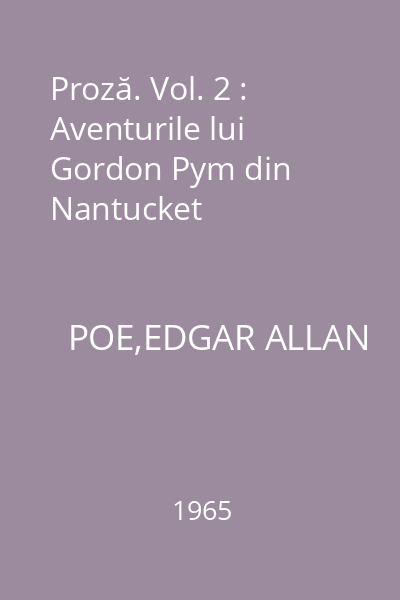 Proză. Vol. 2 : Aventurile lui Gordon Pym din Nantucket