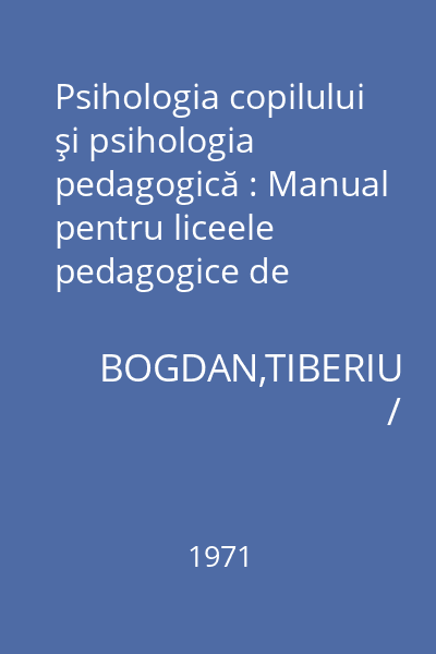 Psihologia copilului şi psihologia pedagogică : Manual pentru liceele pedagogice de învăţători