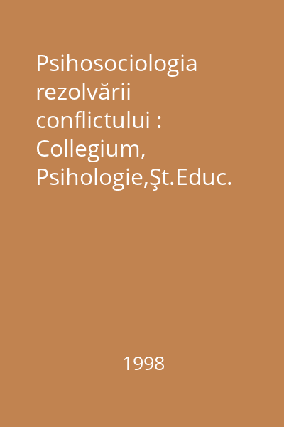 Psihosociologia rezolvării conflictului : Collegium, Psihologie,Şt.Educ.