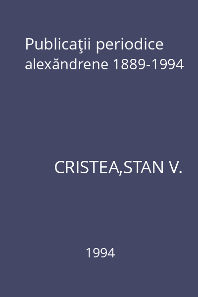 Publicaţii periodice alexăndrene 1889-1994