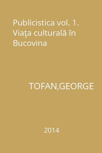 Publicistica vol. 1. Viaţa culturală în Bucovina