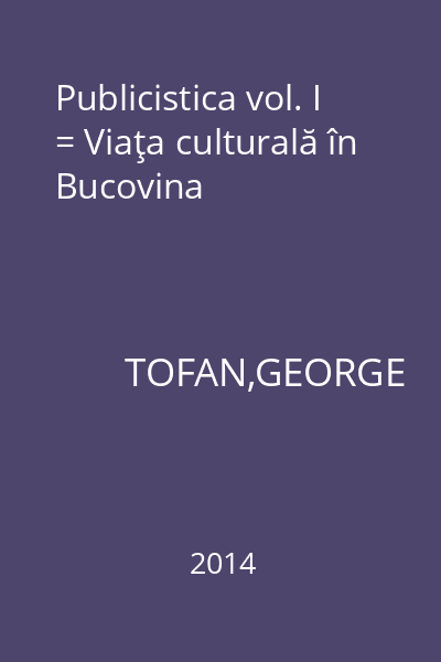Publicistica vol. I = Viaţa culturală în Bucovina