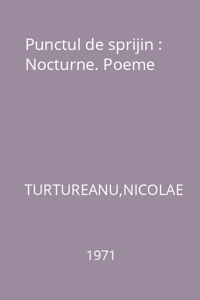 Punctul de sprijin : Nocturne. Poeme