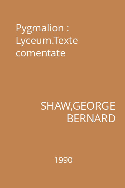 Pygmalion : Lyceum.Texte comentate