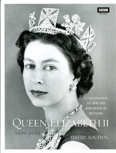Queen Elizabeth II : A Celebration Of Her Life and Reign in Pictures