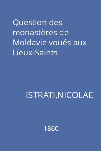 Question des monastères de Moldavie voués aux Lieux-Saints