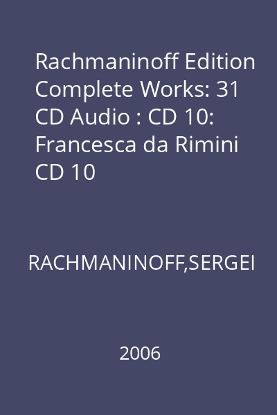 Rachmaninoff Edition Complete Works: 31 CD Audio : CD 10: Francesca da Rimini CD 10