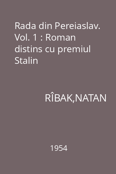 Rada din Pereiaslav. Vol. 1 : Roman distins cu premiul Stalin