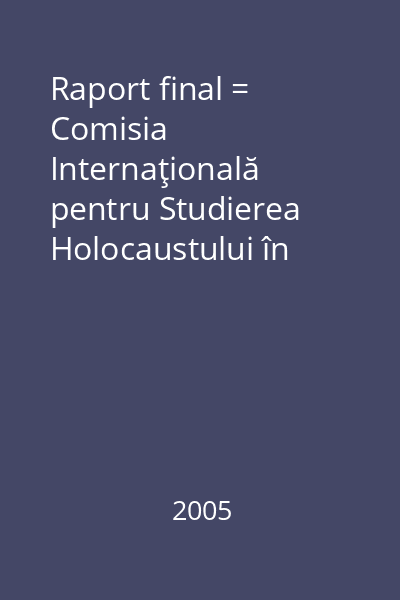 Raport final = Comisia Internaţională pentru Studierea Holocaustului în România