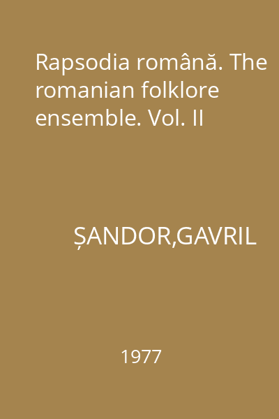 Rapsodia română. The romanian folklore ensemble. Vol. II