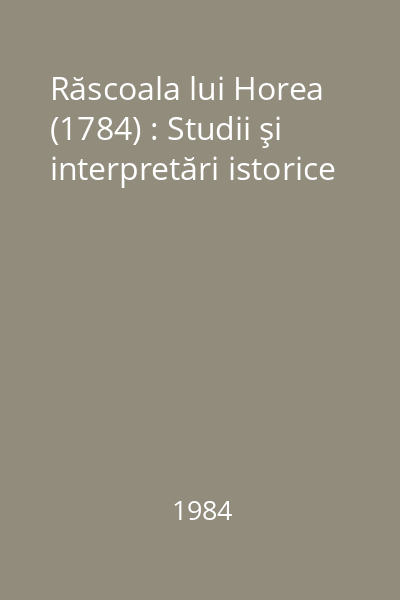 Răscoala lui Horea (1784) : Studii şi interpretări istorice