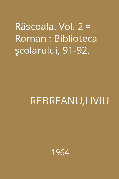 Răscoala. Vol. 2 = Roman : Biblioteca şcolarului, 91-92.