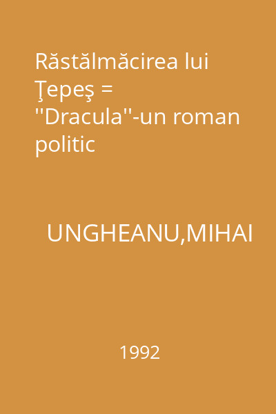 Răstălmăcirea lui Ţepeş = ''Dracula''-un roman politic