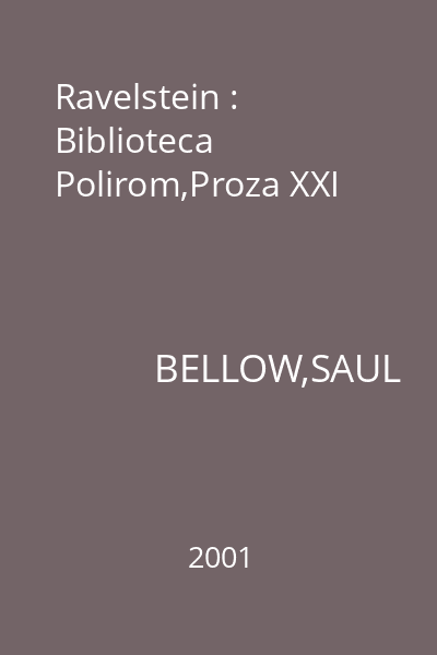 Ravelstein : Biblioteca Polirom,Proza XXI