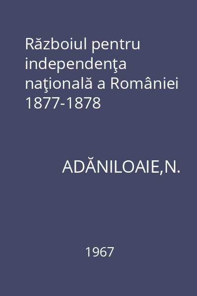 Războiul pentru independenţa naţională a României 1877-1878