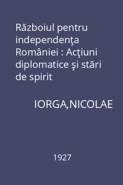 Războiul pentru independenţa României : Acţiuni diplomatice şi stări de spirit