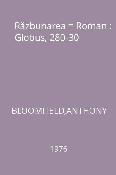 Răzbunarea = Roman : Globus, 280-30