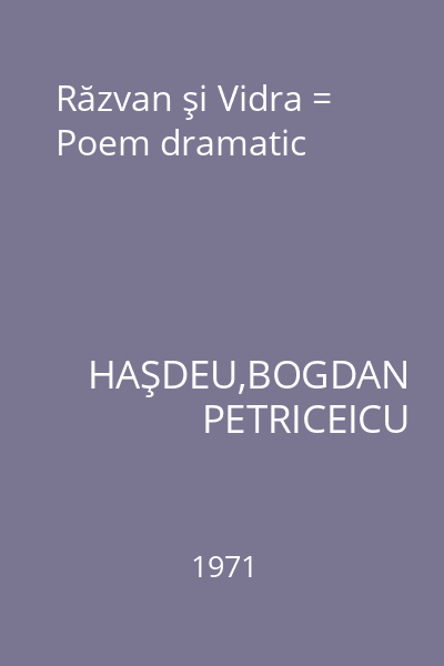 Răzvan şi Vidra = Poem dramatic