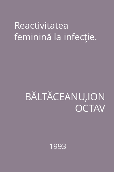Reactivitatea feminină la infecţie.
