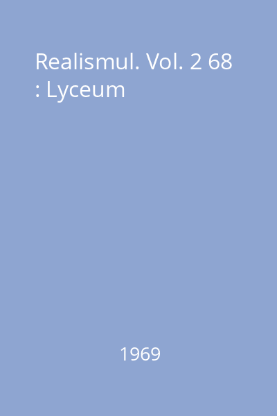 Realismul. Vol. 2 68 : Lyceum