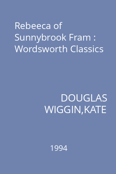 Rebeeca of Sunnybrook Fram : Wordsworth Classics