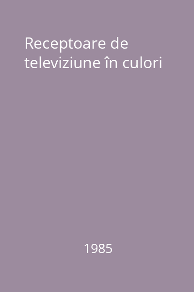 Receptoare de televiziune în culori