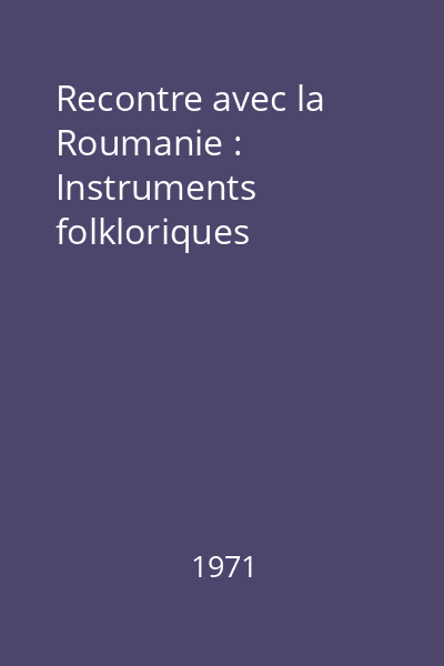 Recontre avec la Roumanie : Instruments folkloriques