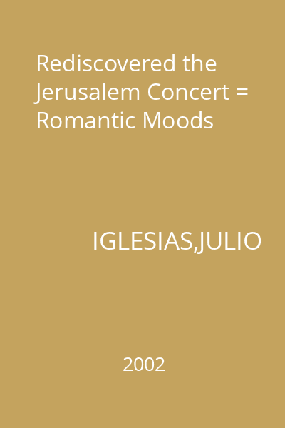 Rediscovered the Jerusalem Concert = Romantic Moods
