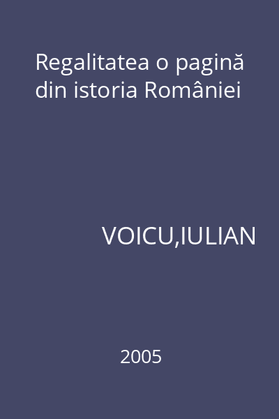 Regalitatea o pagină din istoria României