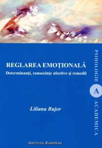 Reglarea emoţională: Determinanţi, consecinţe afective şi remedii