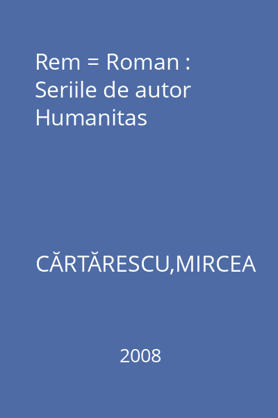 Rem = Roman : Seriile de autor Humanitas
