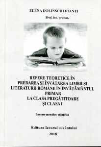 Repere teoretice în predarea şi învăţarea limbii şi literaturii române în învăţământul primar la clasa pregătitoare şi clasa I