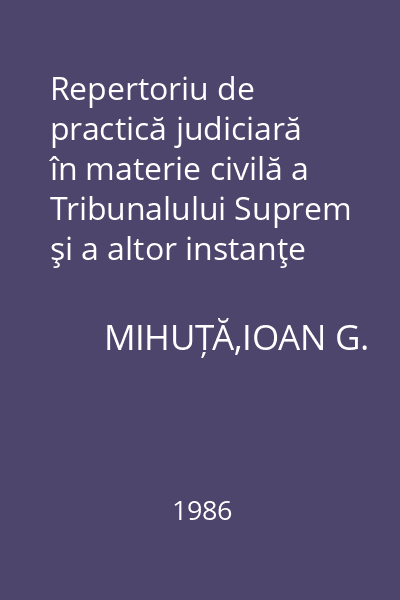 Repertoriu de practică judiciară în materie civilă a Tribunalului Suprem şi a altor instanţe judecătoreşti pe anii 1980-1985
