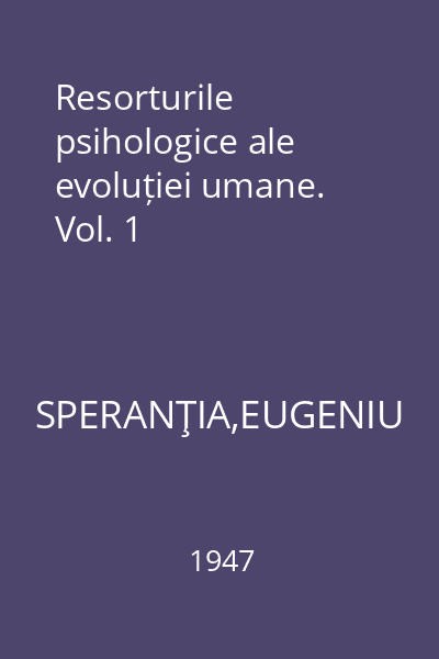 Resorturile psihologice ale evoluției umane. Vol. 1