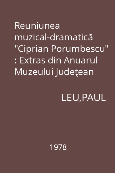 Reuniunea muzical-dramatică "Ciprian Porumbescu" : Extras din Anuarul Muzeului Judeţean Suceava. Vol. 5